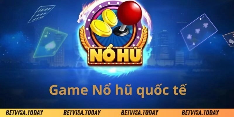 Game Nổ Hũ Quốc Tế – Cuộc Đua Săn Kho Báu Toàn Cầu Game Nổ Hũ Quốc Tế Betvisa - Bí Quyết Để Giành Chiến Thắng