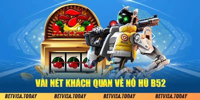Nổ Hũ B52 – Cuộc Chiến Giành Kho Báu Sôi Động Nhất Hiện Nay Nổ Hũ B52 - Trúng Ngay JACKPOT Cực Khủng Tại Betvisa